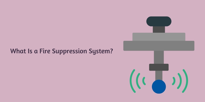 What Is a Fire Suppression System